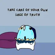 Take Care of Your Own Sage Of Truth